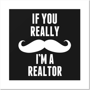 If You Really I’m A Realtor – T & Accessories Posters and Art